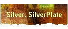 Silver, SilverPlate